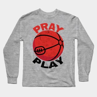 Basketball Pray and Play Long Sleeve T-Shirt